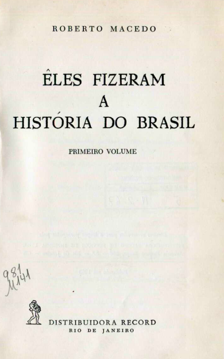 Capa do Livro Eles Fizeram a História do Brasil - Primeiro Volume